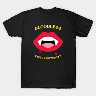 Bloodless! Feels a bit woozy. T-Shirt